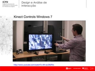 Kinect Controls Windows 7 http://www.youtube.com/watch?v=M-wLOfjVfVc   
