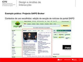 Exemplo prático: Projecto SAPO Broker Contextos de uso escolhidos: edição da secção de notícias do portal SAPO 