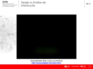 Acessibilidade Web: Custo ou benefício http://acessodigital.net/video.html   34 |34 