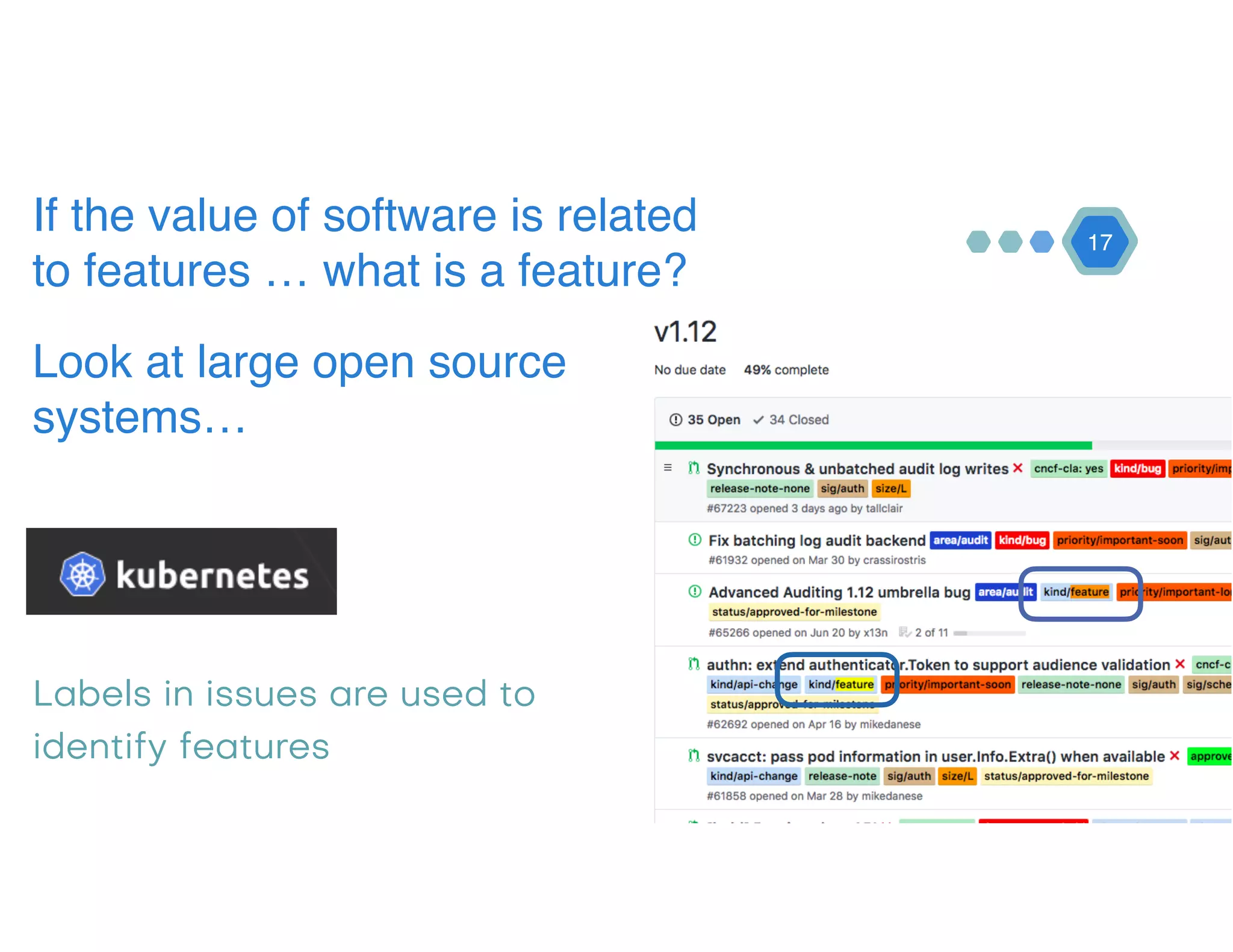 17
If the value of software is related
to features … what is a feature?
Look at large open source
systems…
Labels in issues are used to
identify features
 