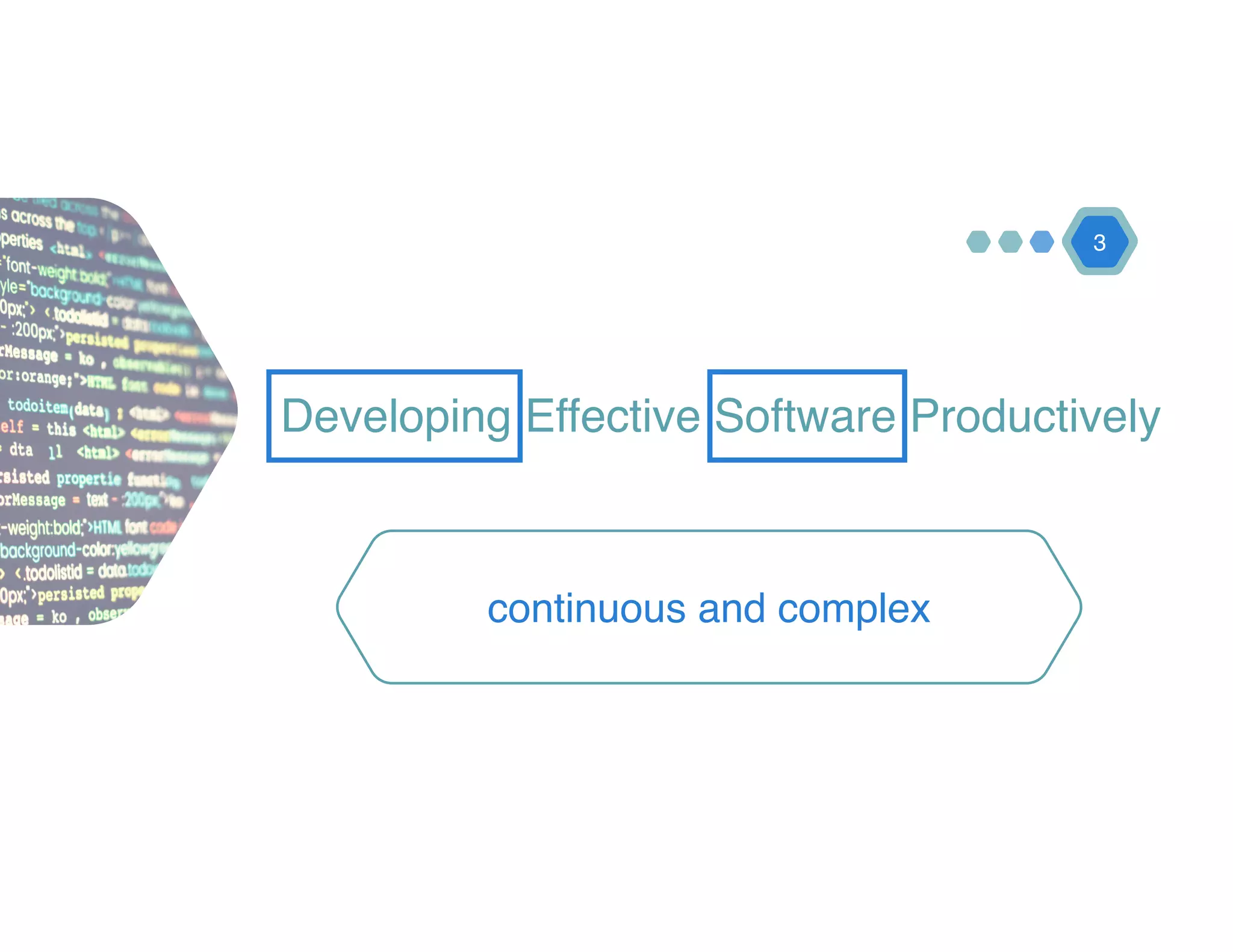 Developing Effective Software Productively
3
continuous and complex
 