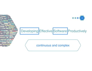 Developing Effective Software Productively
3
continuous and complex
 