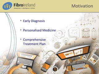  Early Diagnosis
 Personalised Medicine
 Comprehensive
Treatment Plan
Motivation
 