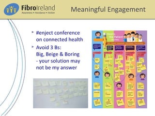 Meaningful Engagement
 #enject conference
on connected health
 Avoid 3 Bs:
Big, Beige & Boring
- your solution may
not be my answer
 