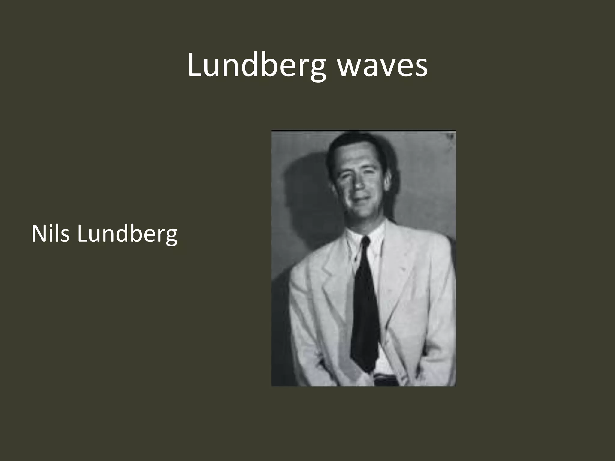 Lundberg waves
Nils Lundberg
 