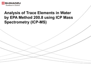 Analysis of Trace Elements in Water by EPA Method 200.8 using ICP Mass  Spectrometry (ICP-MS) | PPT