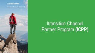 Custom Software Development
Itransition Channel
Partner Program (ICPP)
 