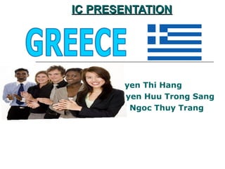 IC PRESENTATIONIC PRESENTATION
Conducted by: Nguyen Thi Hang
Nguyen Huu Trong Sang
Thai Ngoc Thuy Trang
 