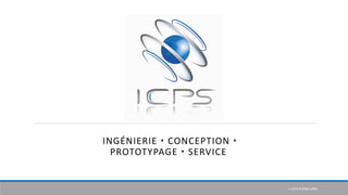 INGÉNIERIE	– CONCEPTION	–
PROTOTYPAGE	– SERVICE
1-ICPS-FORM	LABS
 