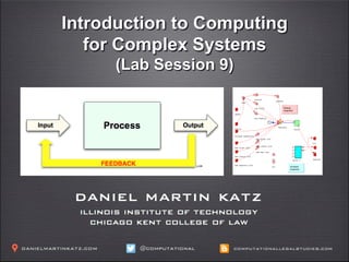 Introduction to Computing
for Complex Systems
(Lab Session 9)
 