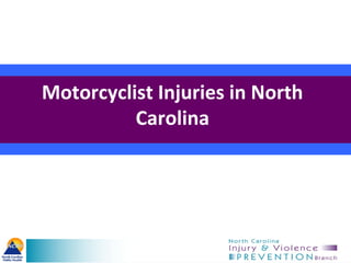 Motorcyclist Injuries in North
          Carolina
 