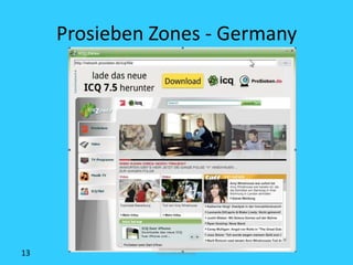 Prosieben Zones - Germany




13             ICQ Confidential
 