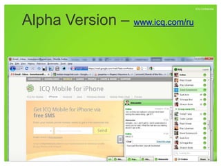 ICQ Confidential




Alpha Version – www.icq.com/ru
 
