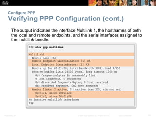Presentation_ID 51© 2008 Cisco Systems, Inc. All rights reserved. Cisco Confidential
Configure PPP
Verifying PPP Configura...