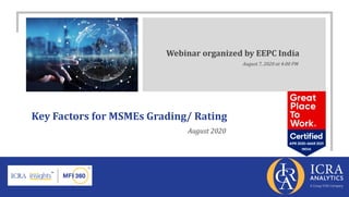 Key Factors for MSMEs Grading/ Rating
August 2020
Webinar organized by EEPC India
August 7, 2020 at 4:00 PM
 
