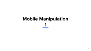 51
Mobile Manipulation
1
 