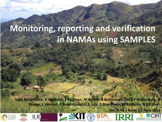 Monitoring, reporting and verification
in NAMAs using SAMPLES
Todd Rosenstock, H Neufeldt, J Hickman, M Rufino, K Butterba...
