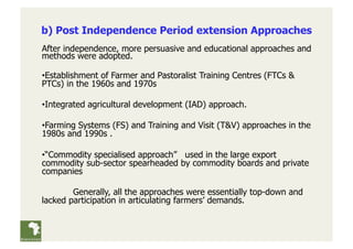 b) Post Independence Period extension Approaches
After independence, more persuasive and educational approaches and
method...