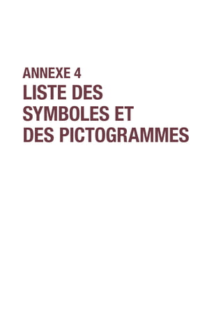 Annexe 4
Liste des
symboles et
des pictogrammes
 