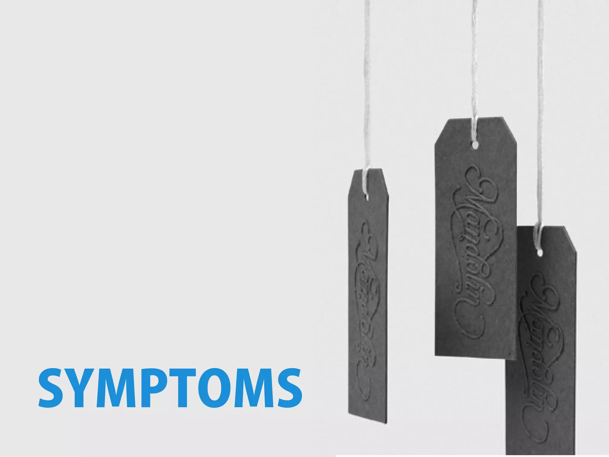 SYMPTOMS
 