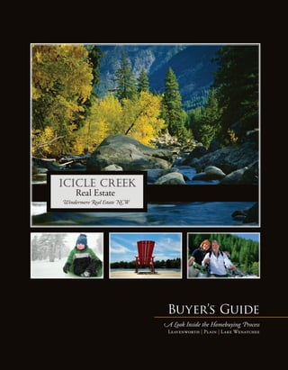 Buyer’s Guide
A Look Inside the Homebuying Process
 Leavenworth | Plain | Lake Wenatchee
 