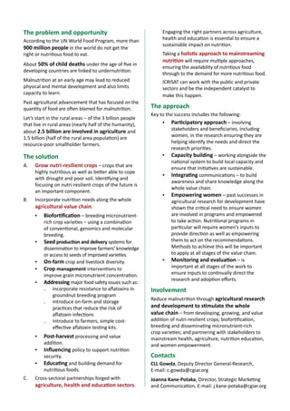Sciencewithahumanface
Smallholder farmers are reliant mainly on rainfed areas.
With climate change – increasing variability in the rainfall intensity and unusual
heavy rainfall events followed by long dry spells – there is a need to build the
resilience of these rural communities.
There are solutions to reduce the vulnerability of the rural communities to impacts
of climate change.
We recommend
	 Location specific customized adaptive strategies developed through
participatory approaches.
	 Establish a climate change information network to empower the rural
communities using innovative knowledge delivery systems in the rural areas.
	 Build the capacity of different stakeholders for developing climate resilient
agriculture and enabling policies and institutions for scaling-up.
BIGIDEAS1 Climate resilient communities
for improving rural livelihoods
January 2014
About ICRISAT: www.icrisat.org
ICRISAT’s scientific information: http://EXPLOREit.icrisat.org
 