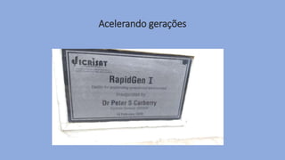 Acelerando gerações
 