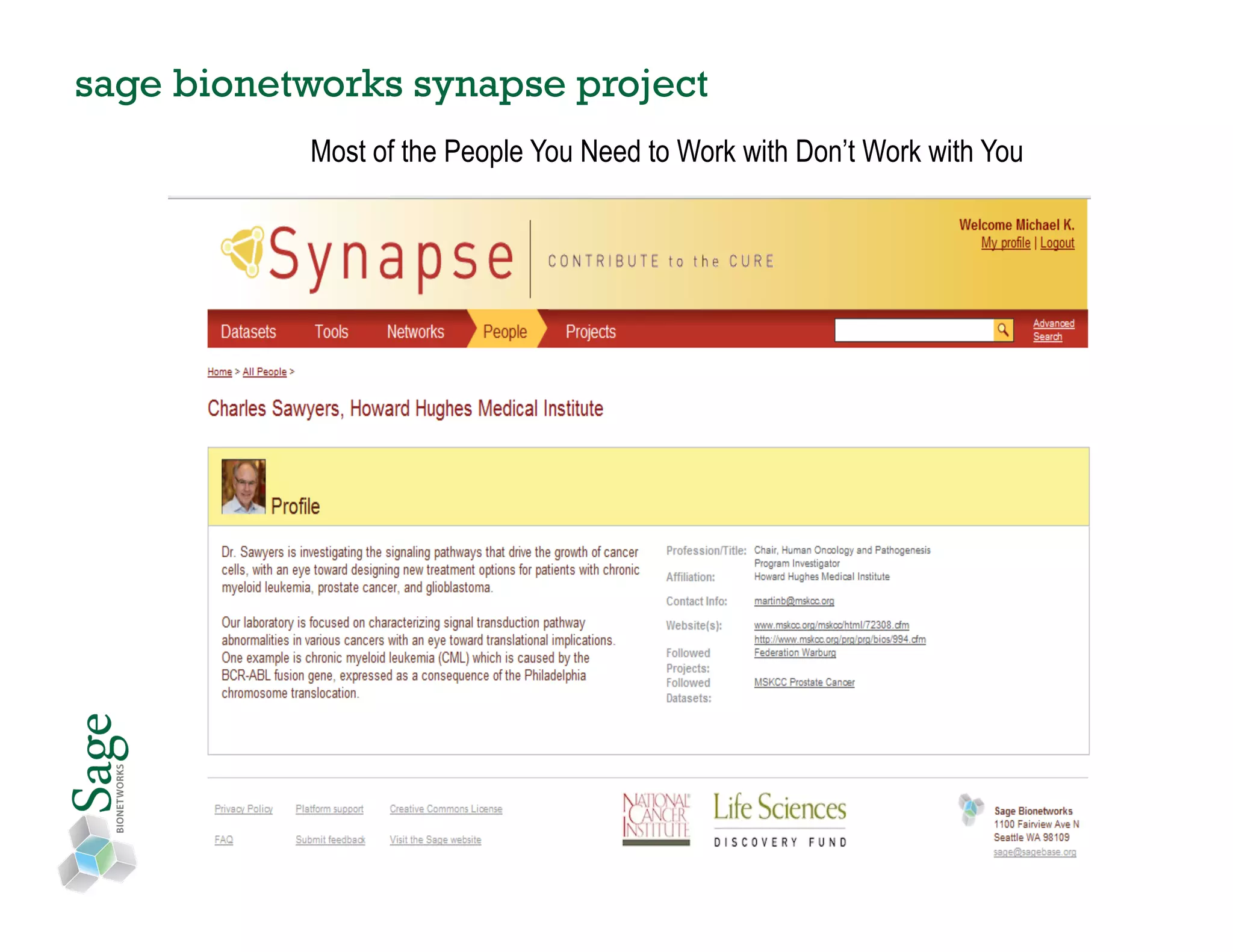 sage bionetworks synapse project
           Most of the People You Need to Work with Don’t Work with You
 