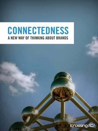 ConneCtedness
a new way of thinking about brands
 