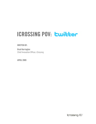 icrossing PoV:
Written by:
brad Harrington
Chief Innovation Officer, iCrossing


APril 2009
 