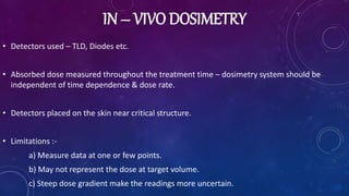 RECOMMENDATIONS FOR ACCURACY OF
ABSORBED-DOSE DELIVERY
• Comparison of dose distribution of a voxel between calculated & m...
