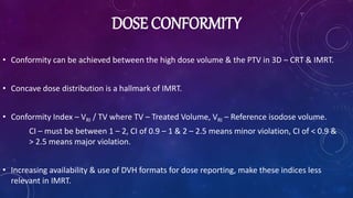 DIFFERENT LEVELS OF DOSE
HOMOGENEITY AND DOSE
CONFORMITY
 