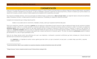 INTRODUCCIÓN A LAS CIENCIAS SOCIALES

                                                                                         FUNDAMENTACIÓN
A partir del Ciclo Escolar 2009-2010 la Dirección General del Bachillerato incorporó en su plan de estudios los principios básicos de la Reforma Integral de la Educación Media Superior cuyo propósito
es fortalecer y consolidar la identidad de este nivel educativo, en todas sus modalidades y subsistemas; proporcionar una educación pertinente y relevante al estudiante que le permita establecer una
relación entre la escuela y su entorno; y facilitar el tránsito académico de los estudiantes entre los subsistemas y las escuelas.

Para el logro de las finalidades anteriores, uno de los ejes principales de la Reforma Integral es la definición de un Marco Curricular Común, que compartirán todas las instituciones de bachillerato,
basado en desempeños terminales, el enfoque educativo de desarrollo de competencias, la flexibilidad y los componentes comunes del currículum.

A propósito de éste destacaremos que el enfoque educativo permite:

         -       Establecer en una unidad común los conocimientos, habilidades, actitudes y valores que el egresado de bachillerato debe poseer.

Dentro de las competencias a desarrollar, encontramos las genéricas; que son aquellas que se desarrollarán de manera transversal en todas las asignaturas del mapa curricular y permiten al estudiante
comprender su mundo e influir en él, le brindan autonomía en el proceso de aprendizaje y favorecen el desarrollo de relaciones armónicas con quienes les rodean. Por otra parte las competencias
disciplinares básicas refieren los mínimos necesarios de cada campo disciplinar para que los estudiantes se desarrollen en diferentes contextos y situaciones a lo largo de la vida. Asimismo, las
competencias disciplinares extendidas implican los niveles de complejidad deseables para quienes opten por una determinada trayectoria académica, teniendo así una función propedéutica en la
medida que prepararán a los estudiantes de la enseñanza media superior para su ingreso y permanencia en la educación superior.1 Por último, las competencias profesionales preparan al estudiante
para desempeñarse en su vida con mayores posibilidades de éxito.

Dentro de este enfoque educativo existen varias definiciones de lo qué es una competencia, a continuación se presentan las definiciones que fueron retomadas por la Dirección General del
Bachillerato para la actualización de los programas de estudio:

             Una competencia es la capacidad de movilizar recursos cognitivos para hacer frente a un tipo de situaciones con buen juicio, a su debido tiempo, para definir y solucionar
             verdaderos problemas.2


1
    Acuerdo Secretarial Núm. 468 por el que se establecen las competencias disciplinares extendidas del Bachillerato General, DOF, abril 2009.


2
    Philippe Perrenoud, “Construir competencias desde la escuela” Ediciones Dolmen, Santiago de Chile.




                    4                                                                                                                                                               DGB/DCA/07-2010
 