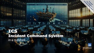 ICS
Incident Command System
in a nutshell
pcssimoes
 