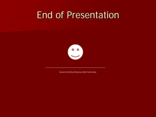 End of Presentation
Revised 3/12/18 by Jeff Sperley, MHCC Public Safety
 