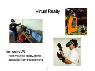 Wearable VirtualReality
• Samsung Gear VR
• See virtual reality on your phone
• Using phone display, compass
61
 