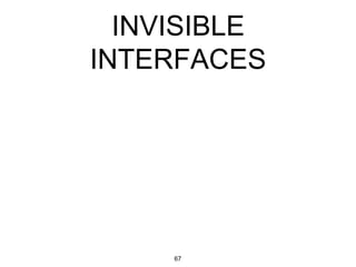 Unobtrusive InputDevices
▪ GesturePad
▪ Capacitive multilayered touchpads
▪ Supports interactive clothing67
 