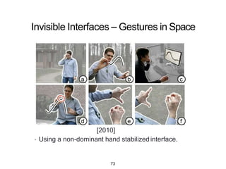 Project Soli
• Using Radar to support free-hand spatial input
73
 