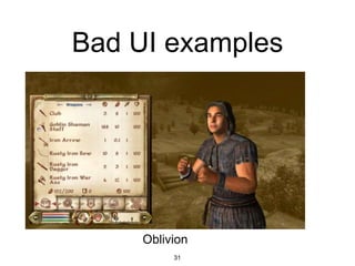 Bad UI examples
31
Oblivion
 