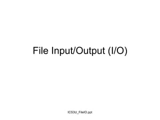 File Input/Output (I/O)‏ 