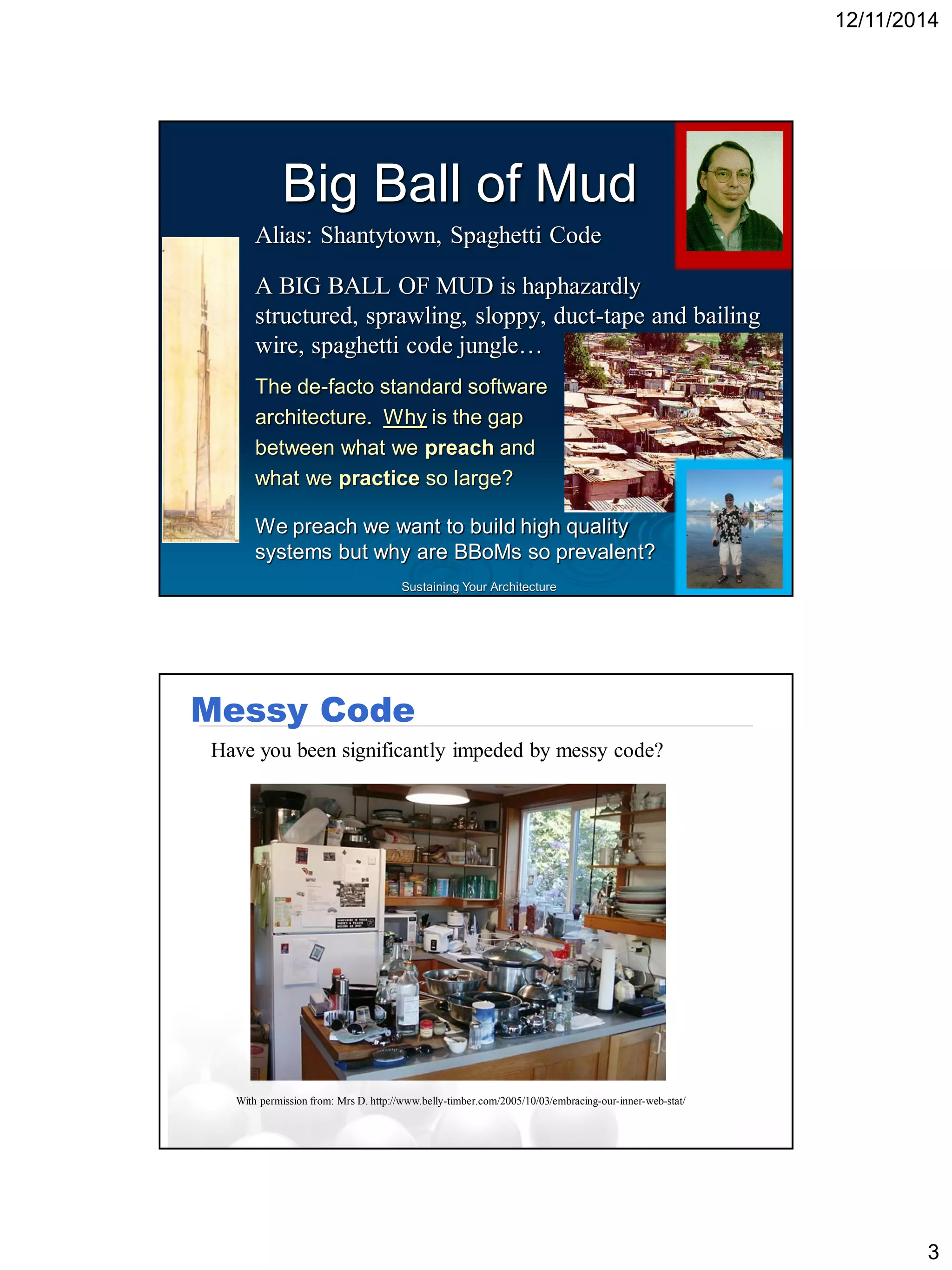 Sustaining Your ArchitectureEvolved from UIUC SAGIn the early 90’s we were studying objects, frameworks, components, meta, refactoring, reusability, patterns, “good” architectureHowever, in our SAG group we often noticed that although we talk a good game, many successful systems do not have a good internal structure at all  