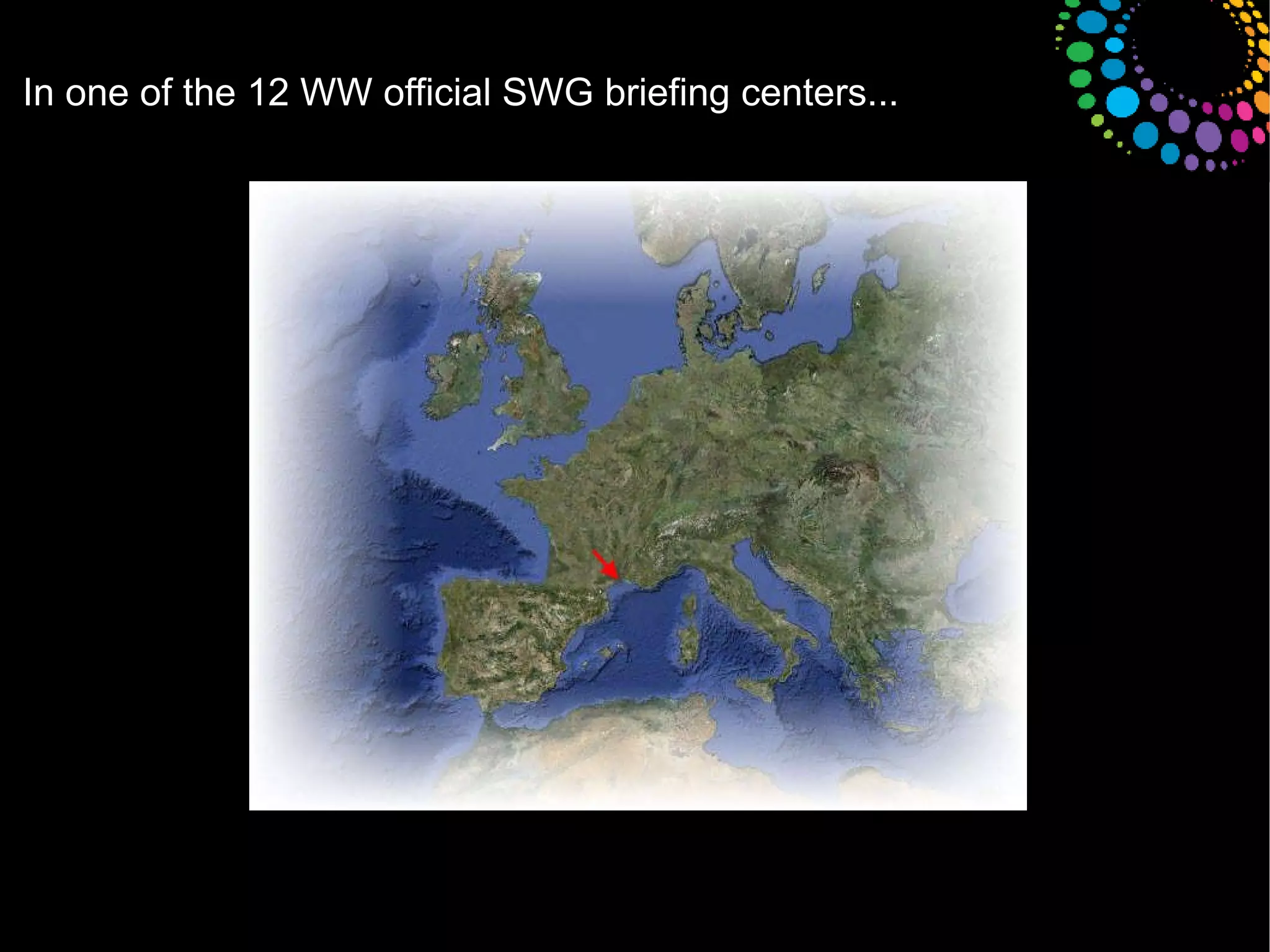 In one of the 12 WW official SWG briefing centers... 