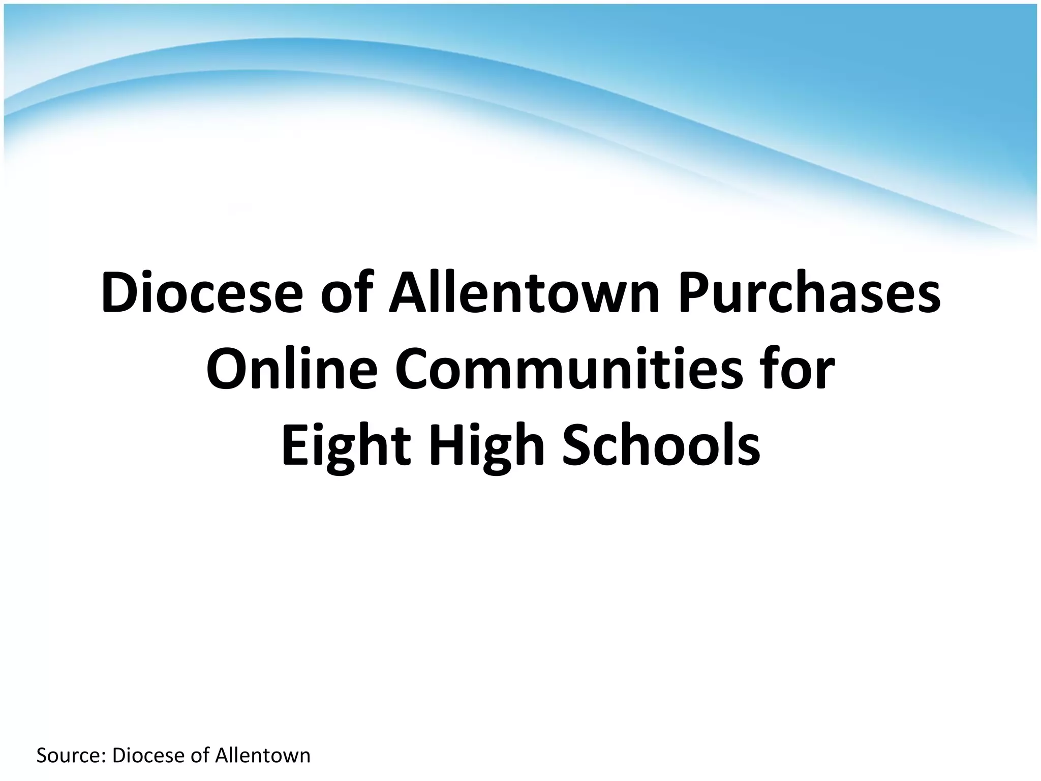 Diocese of Allentown Purchases Online Communities for Eight High Schools Source: Diocese of Allentown 