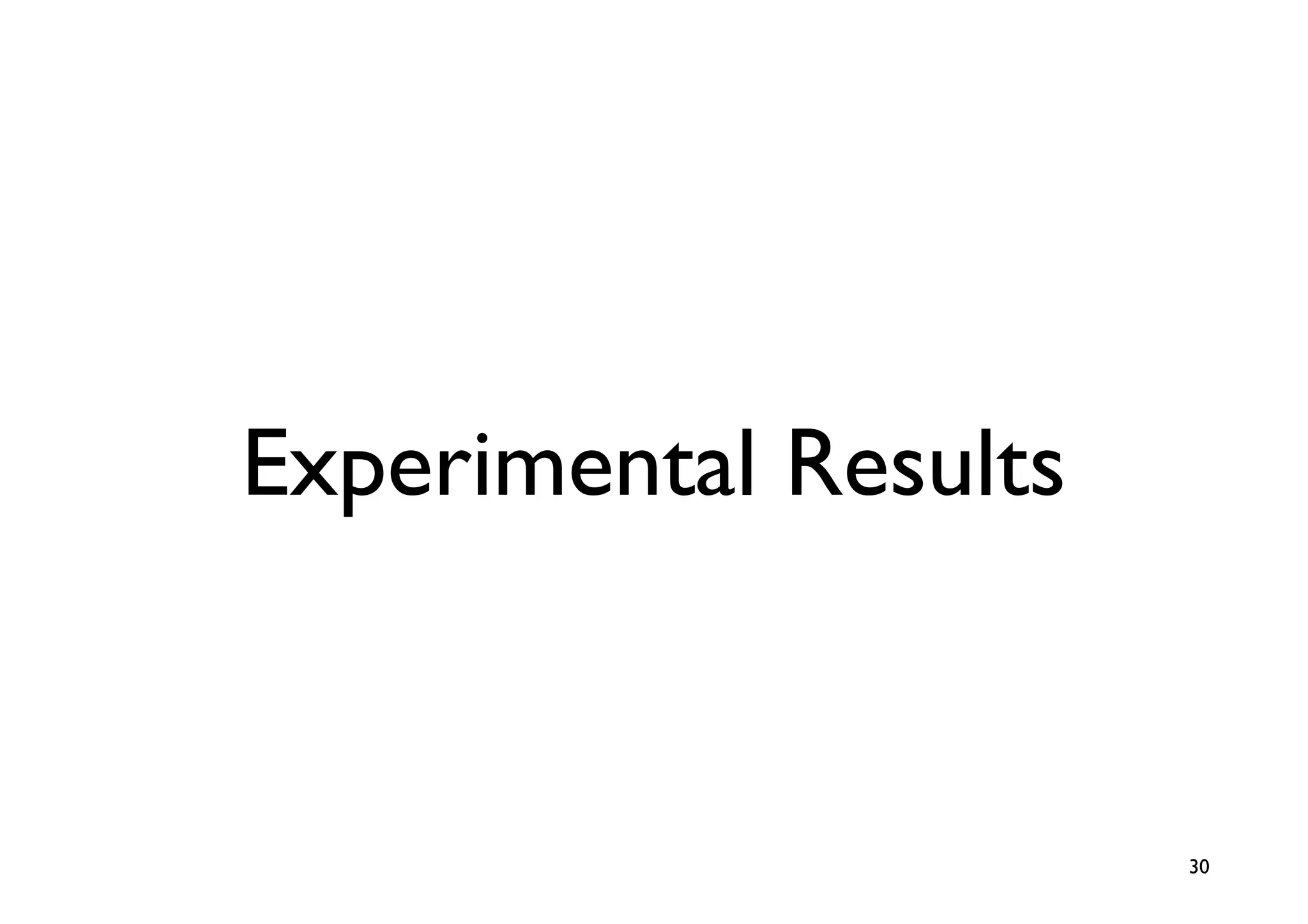 Experimental Results


                       30
 