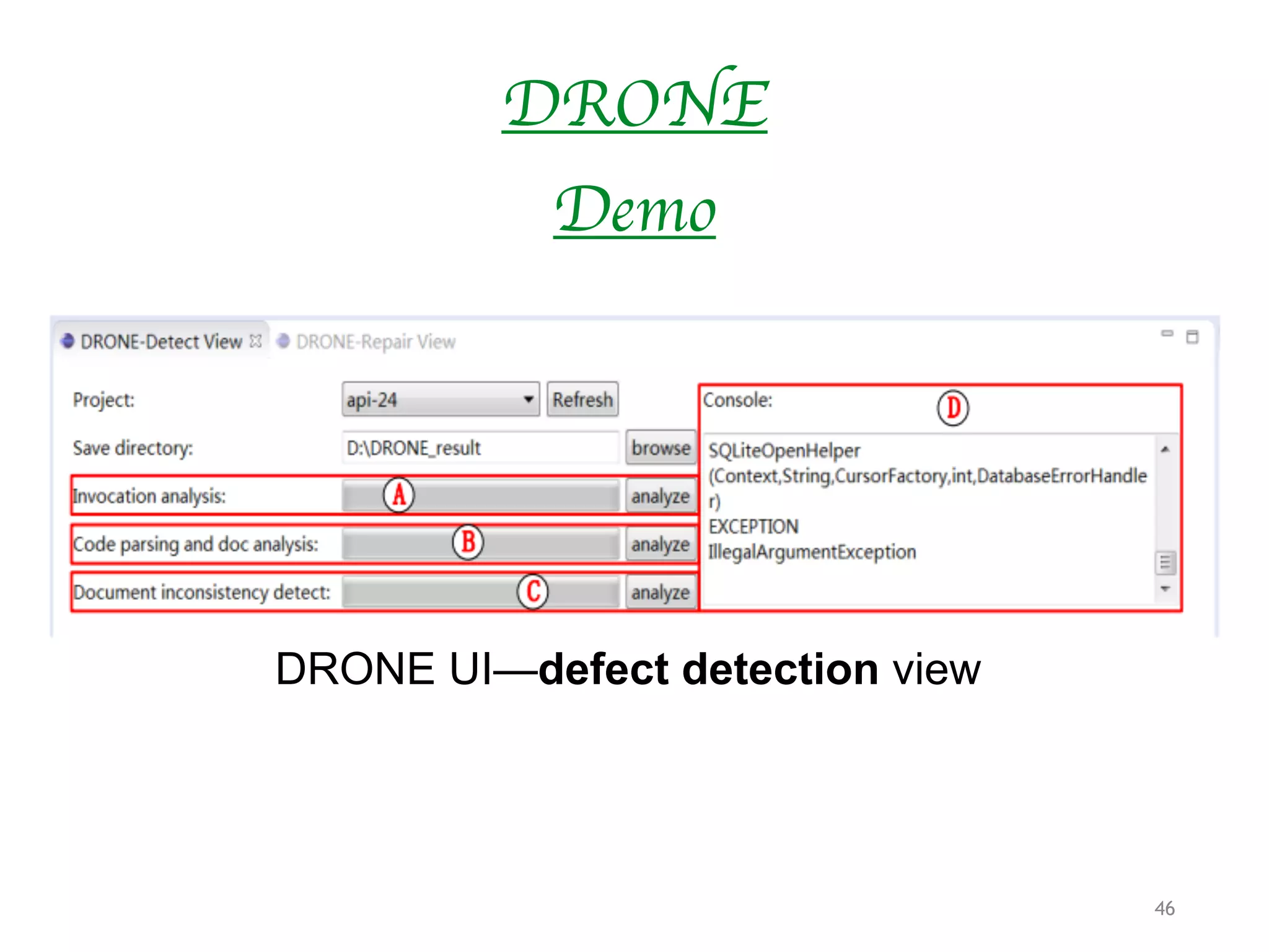 46
DRONE
Demo
DRONE UI—defect detection view !
 