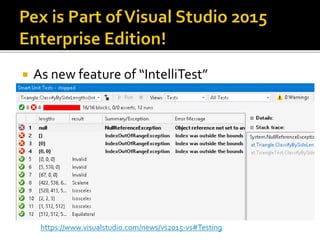  As new feature of “IntelliTest”
https://www.visualstudio.com/news/vs2015-vs#Testing
 