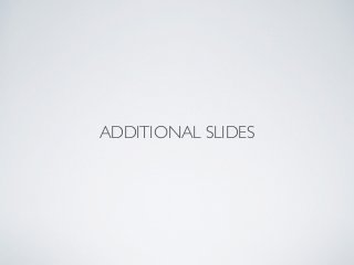 ADDITIONAL SLIDES
 