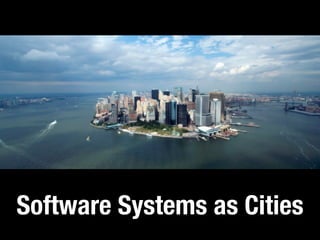 Software Systems as Cities
 