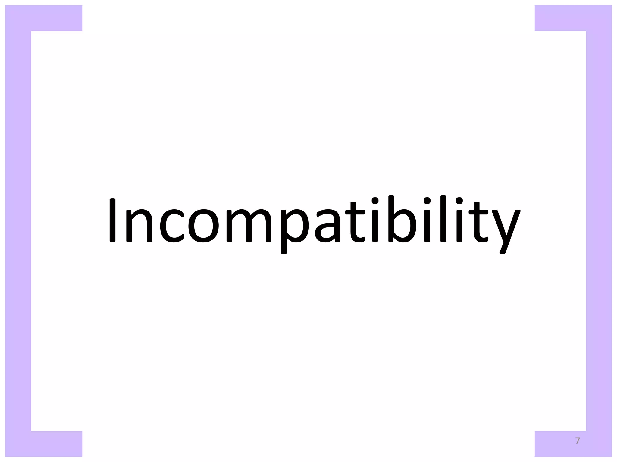 Incompatibility 7 
