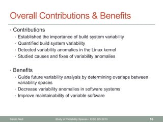 Overall Contributions & Benefits
• Contributions
• Established the importance of build system variability
• Quantified bui...